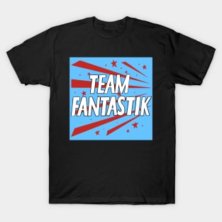 Team Fantastik T-Shirt